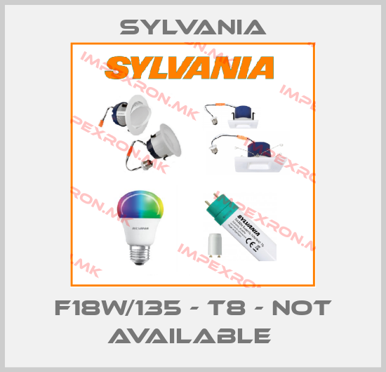 Sylvania-F18W/135 - T8 - not available price