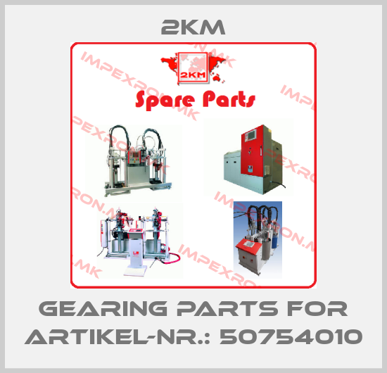 2KM-Gearing parts for Artikel-Nr.: 50754010price