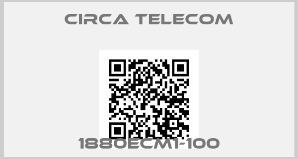 Circa Telecom-1880ECM1-100price