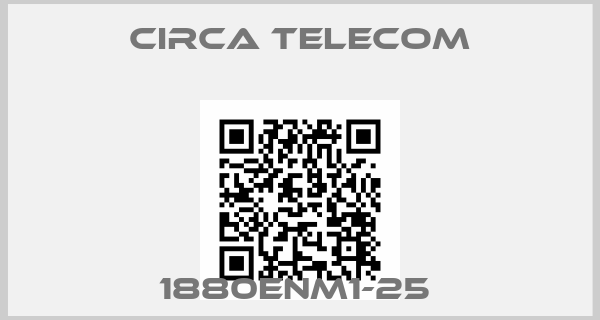 Circa Telecom-1880ENM1-25 price