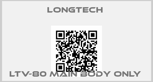 LONGTECH -LTV-80 Main body only price