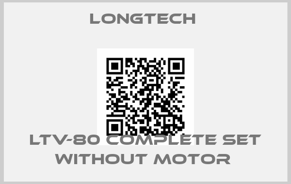 LONGTECH -LTV-80 Complete set without motor price