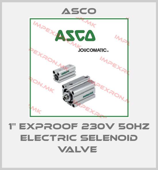Asco-1" EXPROOF 230V 50HZ ELECTRIC SELENOID VALVE price
