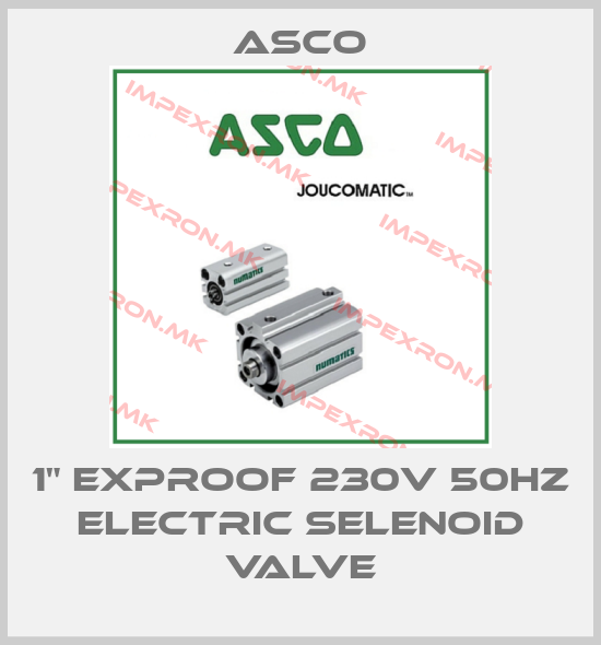 Asco-1" EXPROOF 230V 50HZ ELECTRIC SELENOID VALVE price