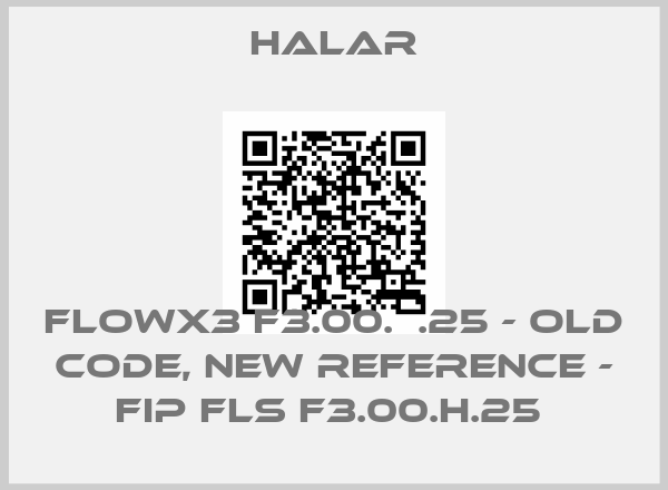 Halar-FLOWX3 F3.00.Н.25 - old code, new reference - FIP FLS F3.00.H.25 price
