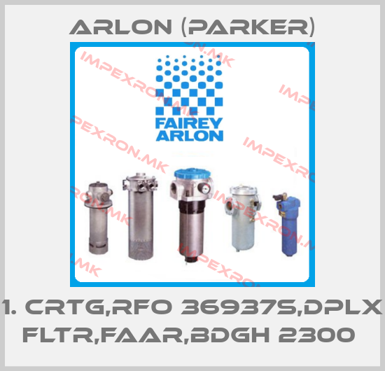 Arlon (Parker)-1. CRTG,RFO 36937S,DPLX FLTR,FAAR,BDGH 2300 price