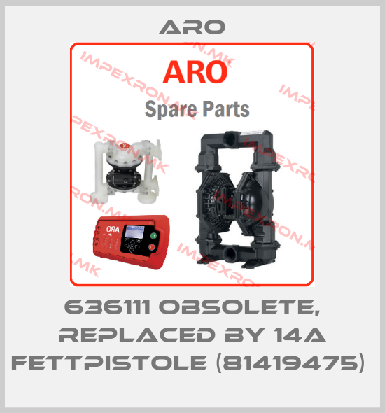 Aro-636111 Obsolete, replaced by 14a Fettpistole (81419475) price