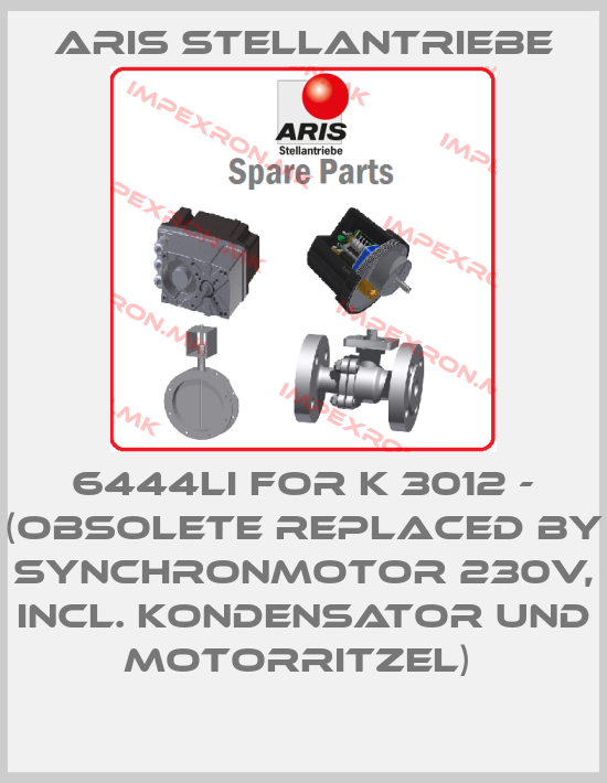 ARIS Stellantriebe-6444LI FOR K 3012 - (OBSOLETE REPLACED BY SYNCHRONMOTOR 230V, INCL. KONDENSATOR UND MOTORRITZEL) price