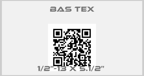Bas tex-1/2"-13 X 5.1/2" price