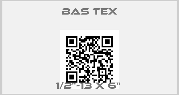 Bas tex-1/2"-13 X 6" price