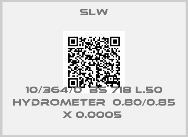 SLW-10/364/0  BS 718 L.50 HYDROMETER  0.80/0.85 X 0.0005 price