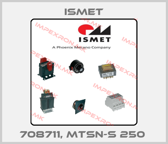 Ismet-708711, MTSN-S 250 price
