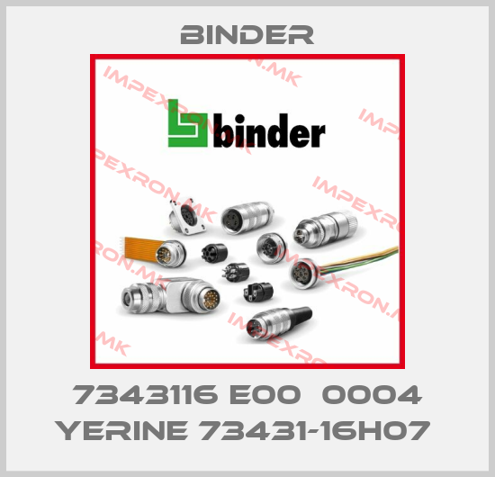 Binder-7343116 E00  0004 YERINE 73431-16H07 price