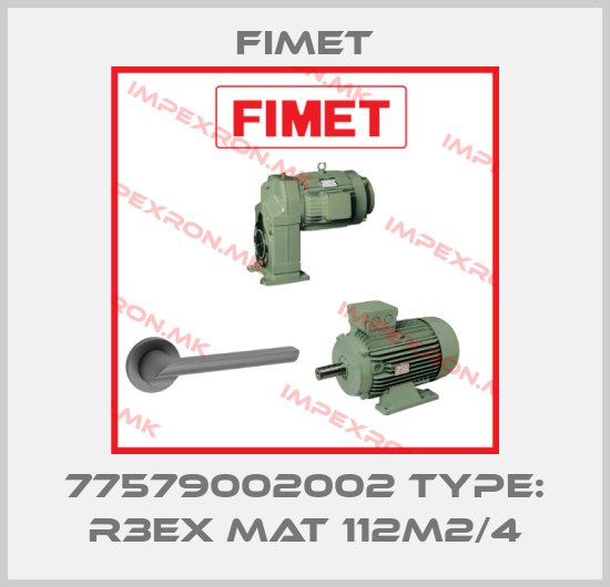 Fimet-77579002002 Type: R3EX MAT 112M2/4price