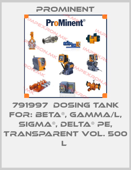 ProMinent-791997  DOSING TANK FOR: BETA®, GAMMA/L, SIGMA®, DELTA® PE, TRANSPARENT VOL. 500 L price