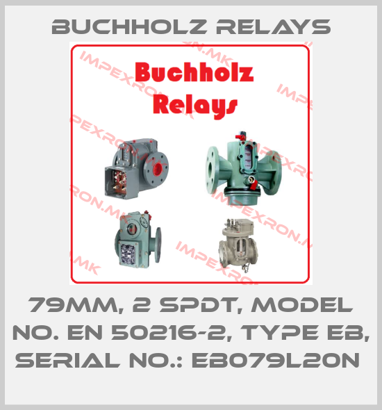 Buchholz Relays-79MM, 2 SPDT, MODEL NO. EN 50216-2, TYPE EB, SERIAL NO.: EB079L20N price