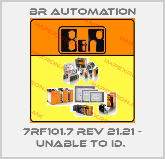 Br Automation-7RF101.7 REV 21.21 - UNABLE TO ID. price