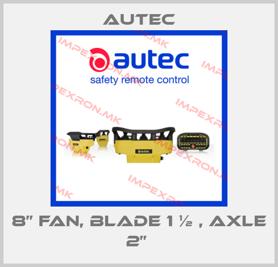 Autec-8” FAN, BLADE 1 ½ , AXLE 2” price