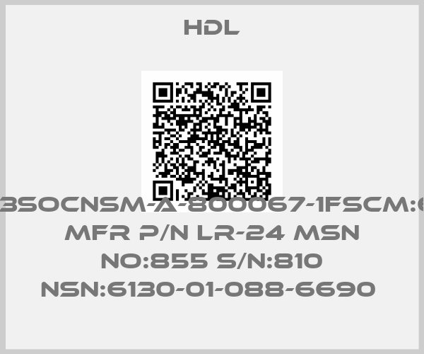 HDL-80063SOCNSM-A-800067-1FSCM:66015 MFR P/N LR-24 MSN NO:855 S/N:810 NSN:6130-01-088-6690 price