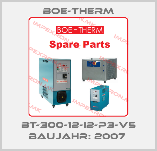 Boe-Therm-BT-300-12-I2-P3-V5 Baujahr: 2007 price