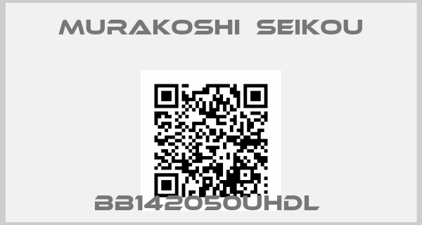 MURAKOSHI　SEIKOU-BB142050UHDL price