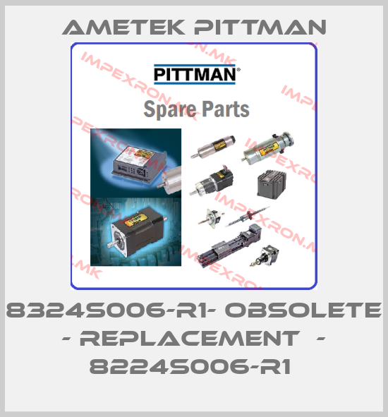 Ametek Pittman-8324S006-R1- obsolete - replacement  - 8224S006-R1 price