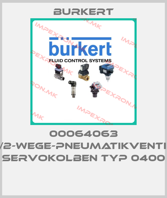 Burkert-00064063 2/2-WEGE-PNEUMATIKVENTIL; SERVOKOLBEN TYP 0400 price