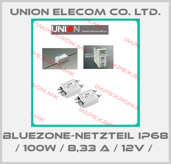 UNION ELECOM CO. LTD.-bluezone-Netzteil IP68 / 100W / 8,33 A / 12V / price