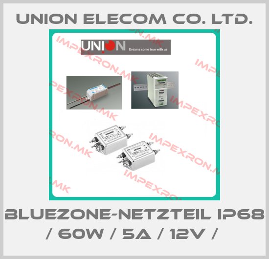 UNION ELECOM CO. LTD.-bluezone-Netzteil IP68 / 60W / 5A / 12V / price