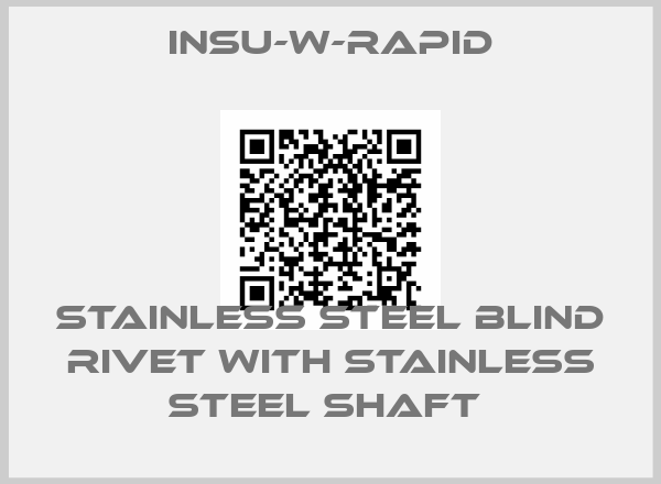 INSU-W-RAPID-Stainless steel blind rivet with stainless steel shaft price