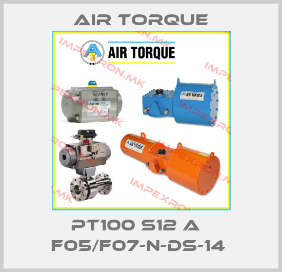 Air Torque-PT100 S12 A   F05/F07-N-DS-14 price