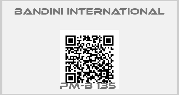 Bandini International-PM-B 135 price