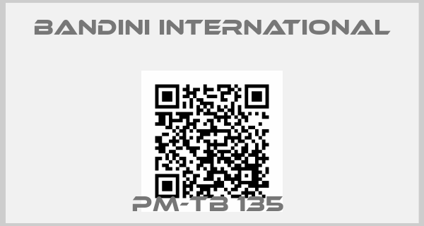 Bandini International-PM-TB 135 price