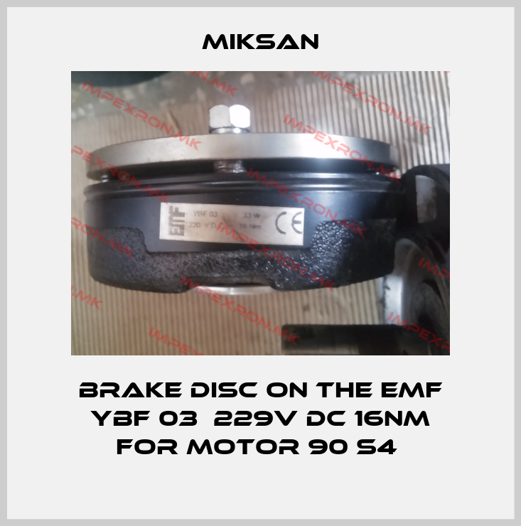 Miksan-brake disc on the EMF YBF 03  229V DC 16Nm for motor 90 S4 price