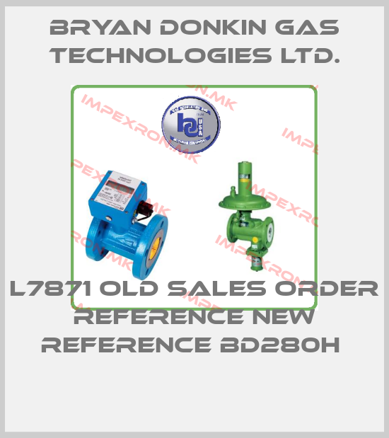 Bryan Donkin Gas Technologies Ltd.-L7871 old sales order reference new reference BD280H price