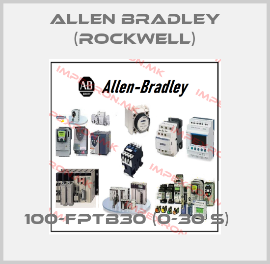 Allen Bradley (Rockwell)-100-FPTB30 (0-30 S)   price
