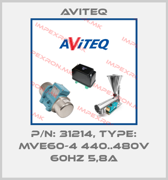 Aviteq-P/N: 31214, Type: MVE60-4 440..480V 60HZ 5,8Aprice