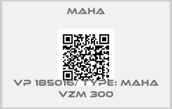 MAHA-VP 185016/ Type: MAHA VZM 300price