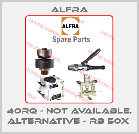Alfra-40RQ - not available, alternative - RB 50X price