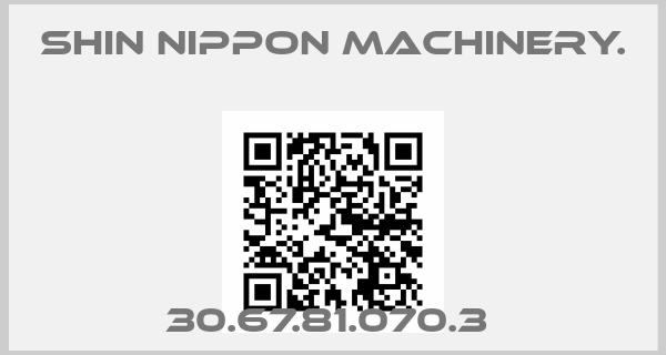 Shin Nippon Machinery.-30.67.81.070.3 price