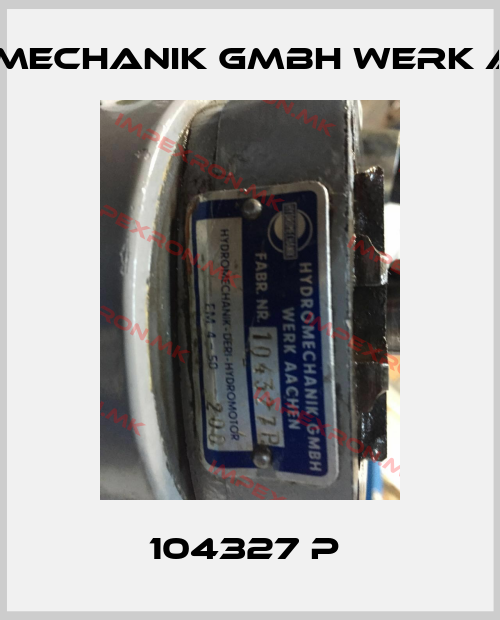 Hydromechanik GMBH WERK AACHEN-104327 P price