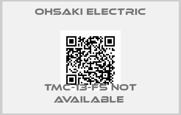 Ohsaki Electric-TMC-13-FS not available price