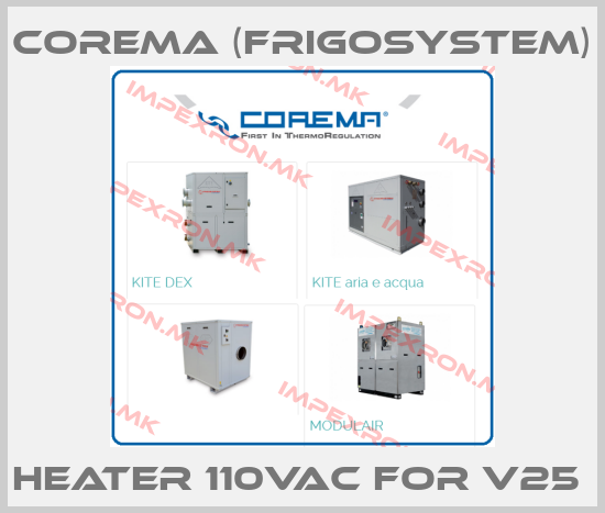 Corema (Frigosystem)-HEATER 110Vac FOR V25 price