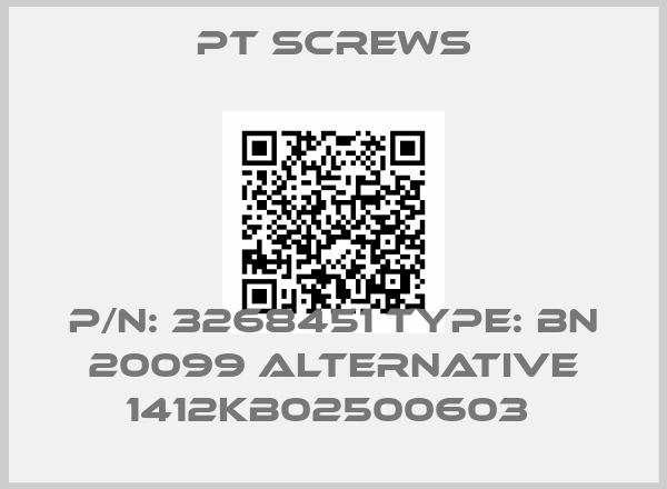 PT Screws-P/N: 3268451 Type: BN 20099 alternative 1412KB02500603 price