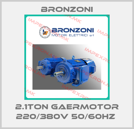Bronzoni-2.1Ton GaerMotor 220/380V 50/60Hz price