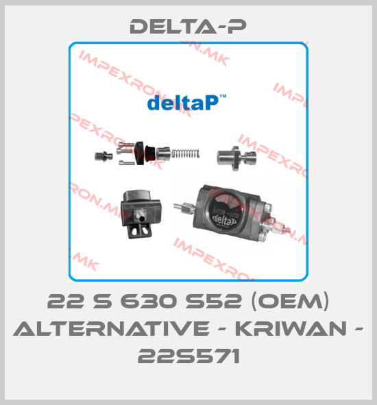 DELTA-P-22 S 630 S52 (OEM) alternative - Kriwan - 22S571price