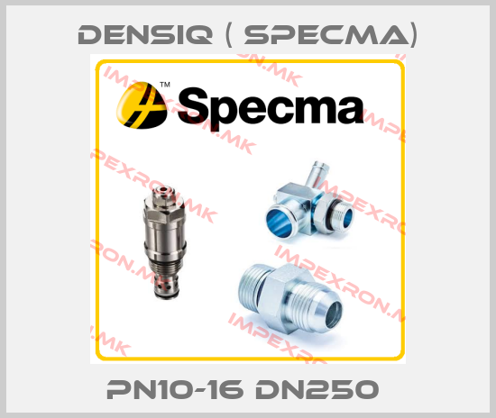 Densiq ( SPECMA)-PN10-16 DN250 price