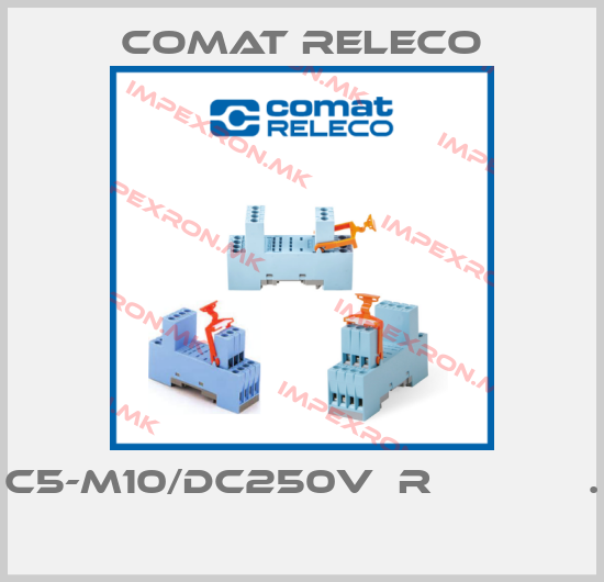 Comat Releco-C5-M10/DC250V  R             . price