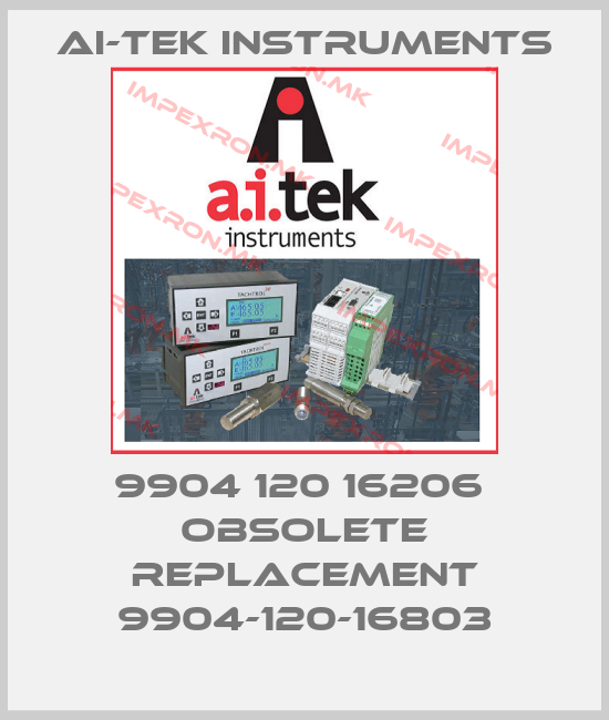 AI-Tek Instruments-9904 120 16206  obsolete replacement 9904-120-16803price