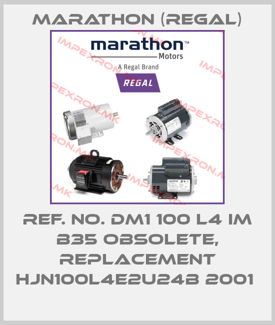 Marathon (Regal)-REF. NO. DM1 100 L4 IM B35 obsolete, replacement HJN100L4E2U24B 2001 price